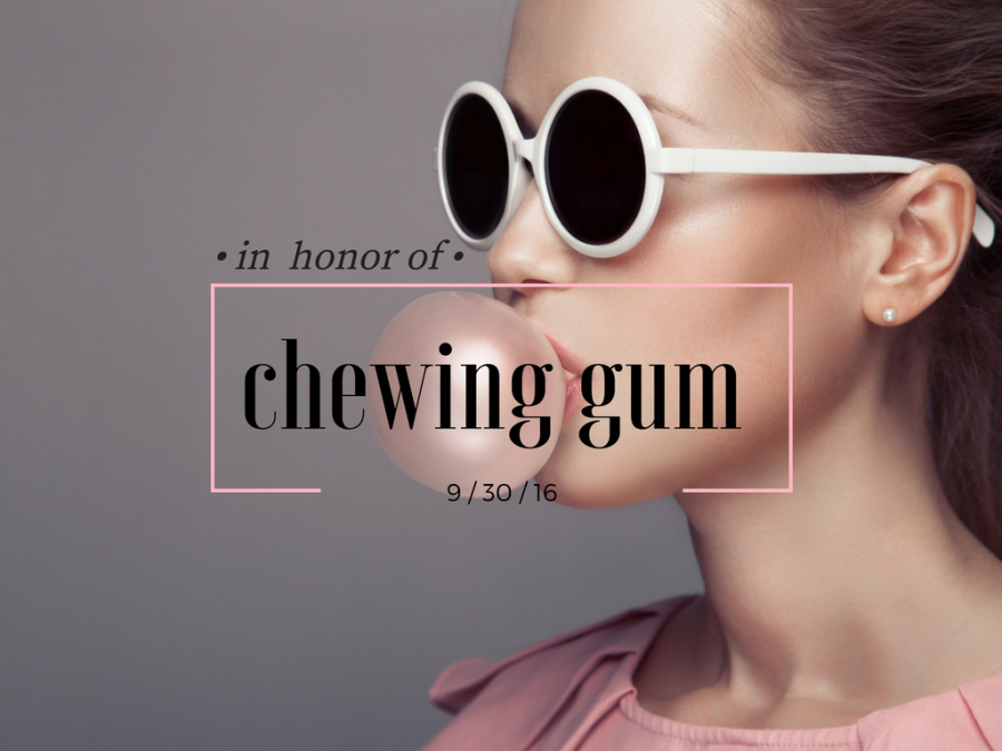 In Honor of Chewing Gum