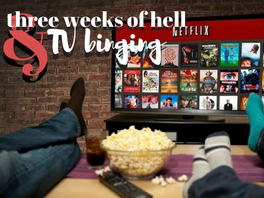 Three Weeks of Hell & TV Binging