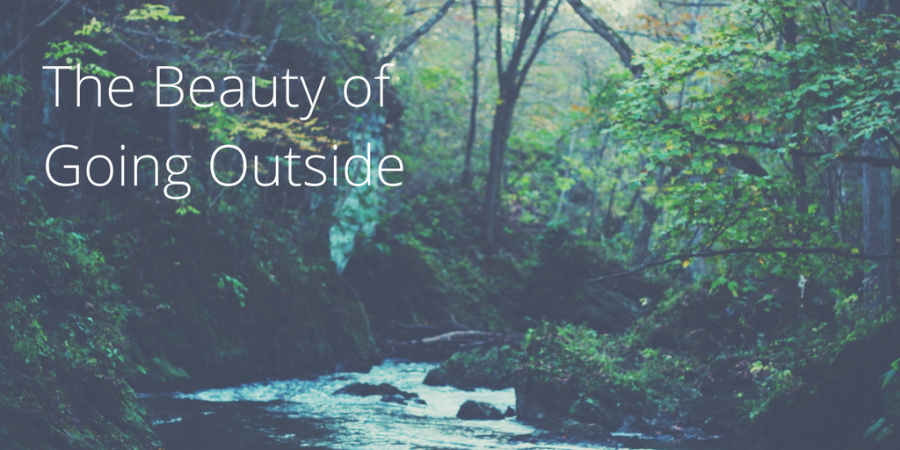 The+Beauty+of+Going+Outside