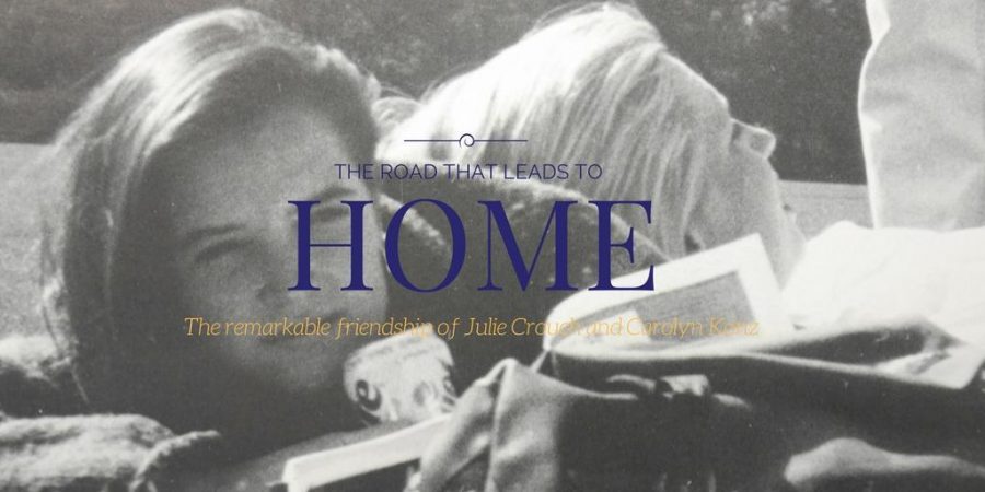 The Road that Leads to Home: The Remarkable Friendship of LFHS Teachers Mrs. Julie Chantler and Mrs. Carolyn Konz
