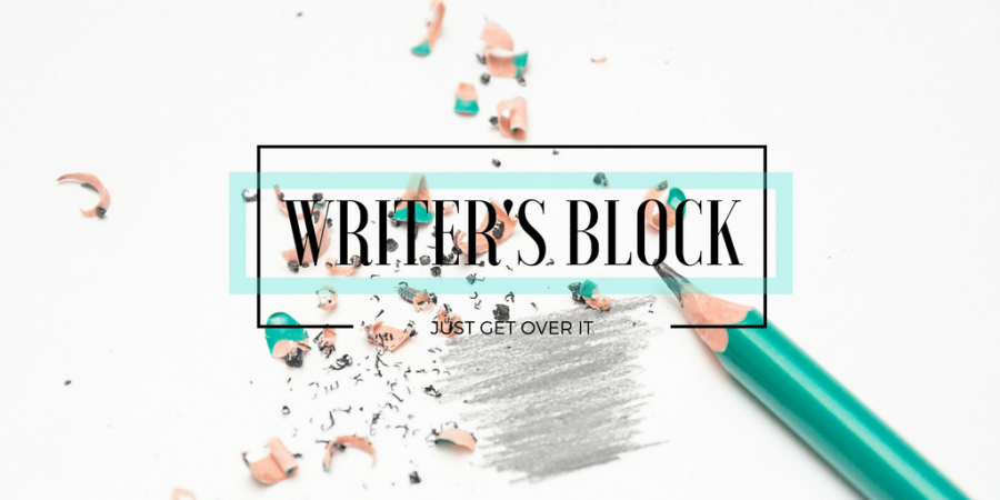 Writers Block: Just Get Over It