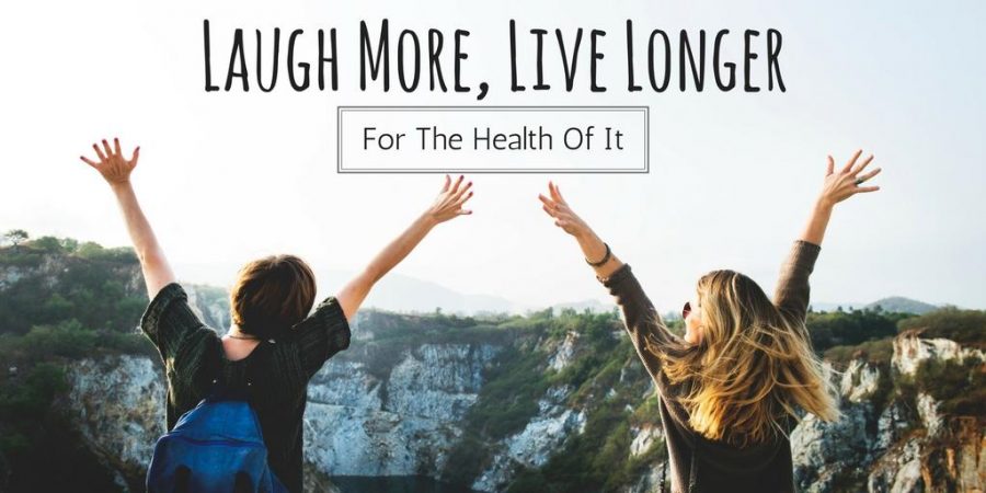For the Health of It: Laugh More, Live Longer
