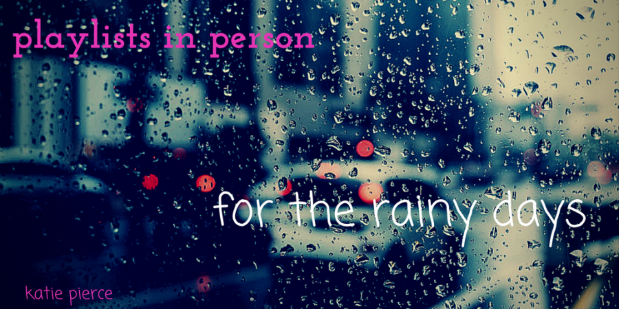 Playlists+in+Person%3A+For+the+Rainy+Days