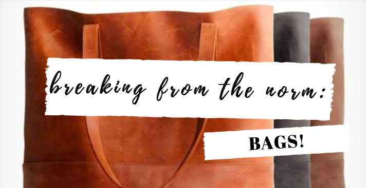 Breaking from the Norm: Bags