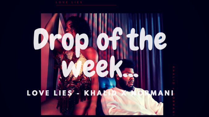 Drop of the Week: Khalid X Normanis Love Lies