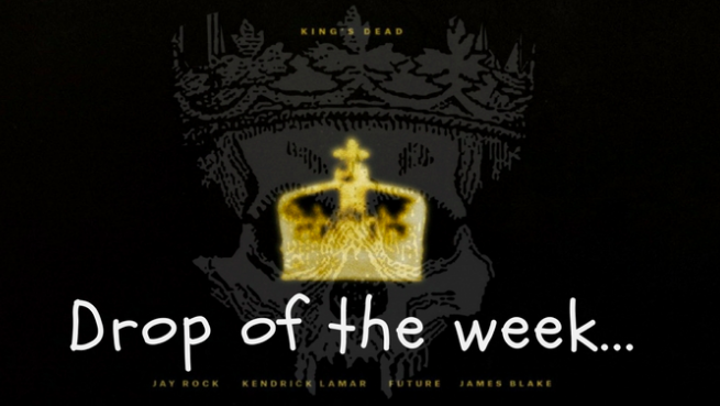 Drop of the Week: Kings Dead Kendrick Lamar feat. Jay Rock, Future, and James Blake