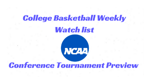 College Basketball Weekly Watch List: Conference Tournament Preview 5