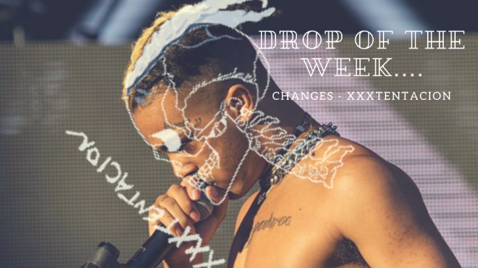 Drop of the Week: XXXTENTACIONs Changes