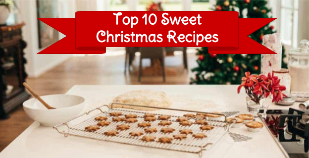 Top 10 Sweet Holiday Recipes to Try This Christmas
