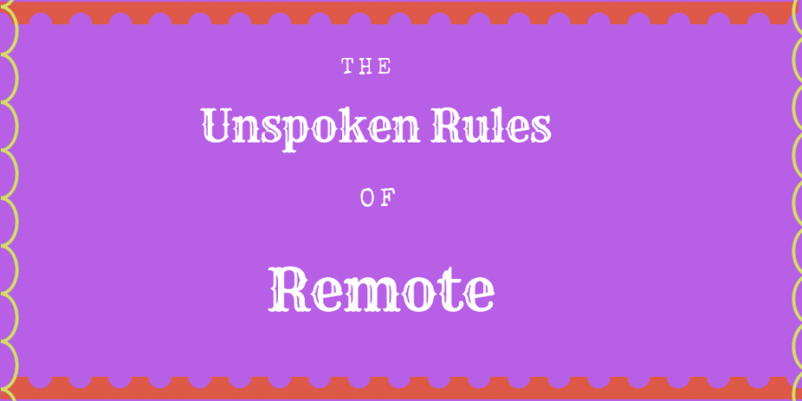 The Unspoken Rules of Remote