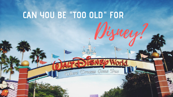 Can you be too old for Disney?