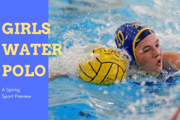Girls Varsity Water Polo: A Spring Sport Preview