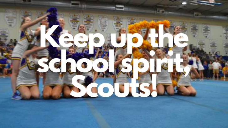 Keep up the school spirit, Scouts