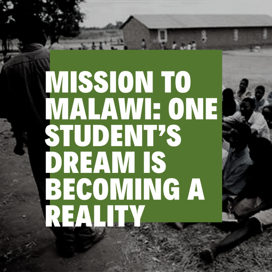 Mission To Malawi: Student Dream is Becoming a Reality