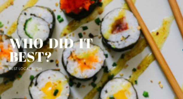 Who Did It Best? - Local Sushi