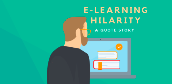 E-Learning Hilarity: A Quote Story