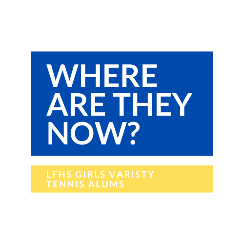 LFHS Girls Varsity Tennis Alums: Where Are They Now?