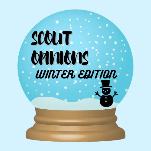 Scout Opinions: Winter Edition