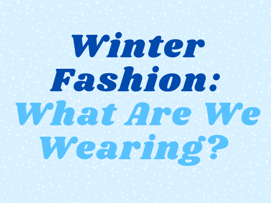 Winter Fashion: What Are We Wearing?