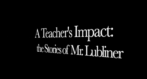 A Teachers Impact: the Stories of Mr. Lubliner