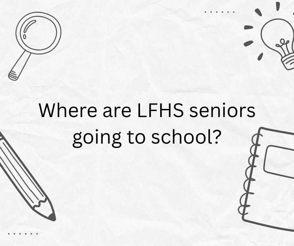 Where are LFHS seniors going to school?